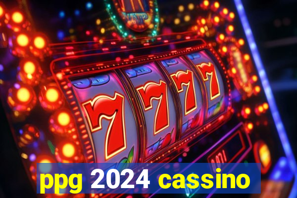 ppg 2024 cassino